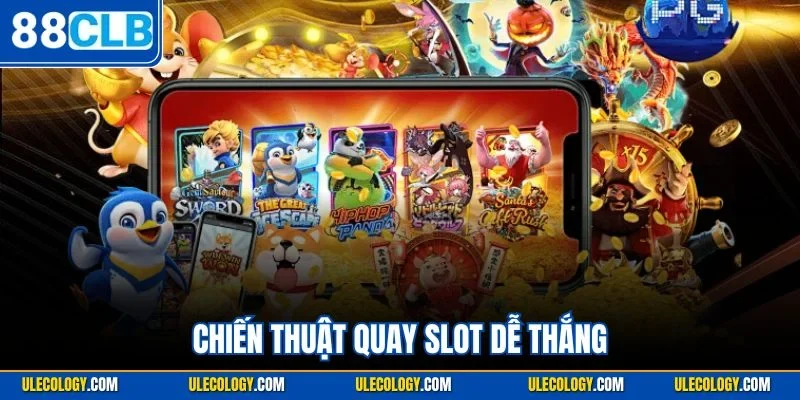 Chiến Thuật Quay Slot Dễ Thắng | Kinh Nghiệm Từ Chuyên Gia
