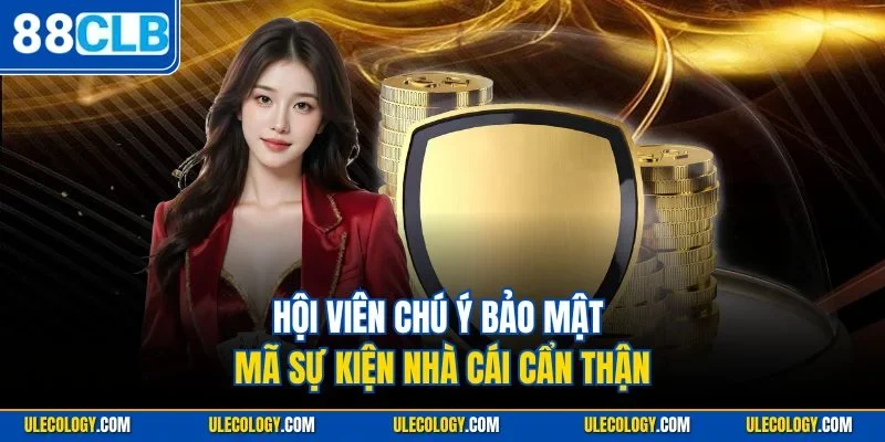 Hội viên chú ý bảo mật mã sự kiện nhà cái cẩn thận