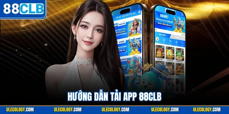 Hướng Dẫn Tải App 88CLB| Update Quy Trình Cài Phần Mềm 
