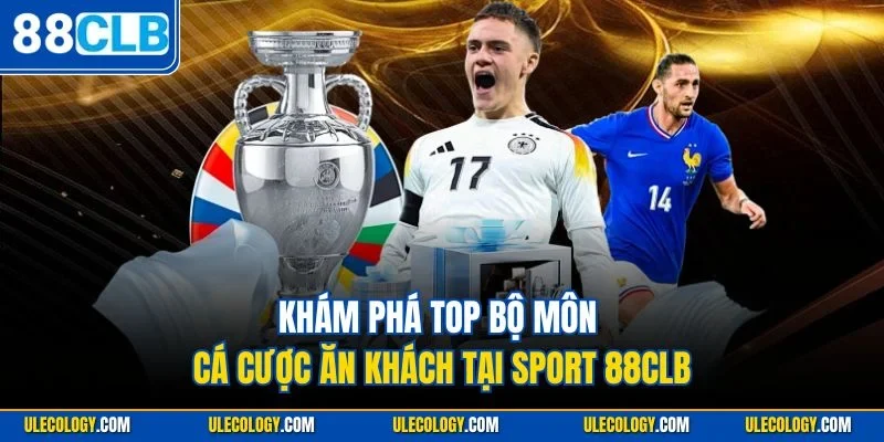 Khám phá top bộ môn cá cược ăn khách tại Sport 88CLB