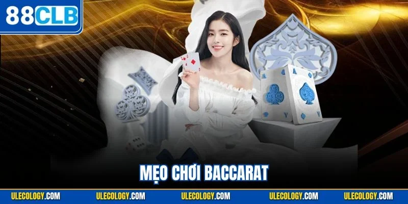 Mẹo Chơi Baccarat | Thủ Thuật Chiến Thắng Hữu Ích 88CLB