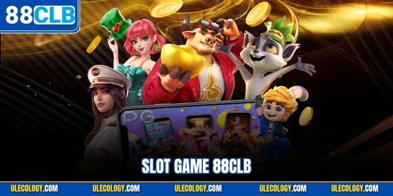 Slot Game 88CLB | Quay Hũ Cực Đã Săn Thưởng Siêu Khủng