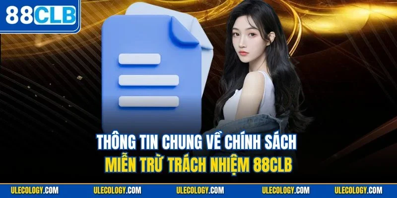 Thông tin chung về chính sách miễn trừ trách nhiệm 88CLB